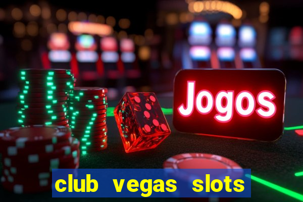 club vegas slots casino games 777